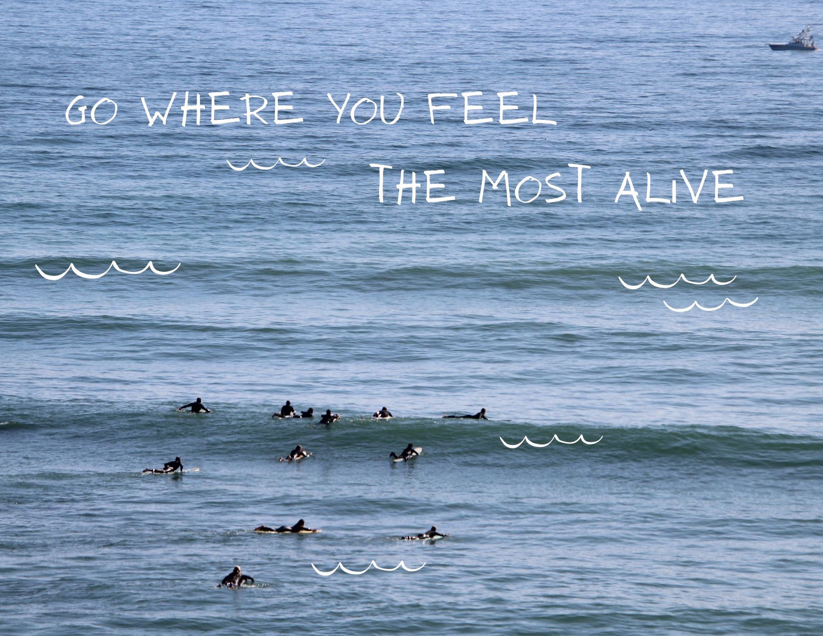 Go Where You Feel Most Alive