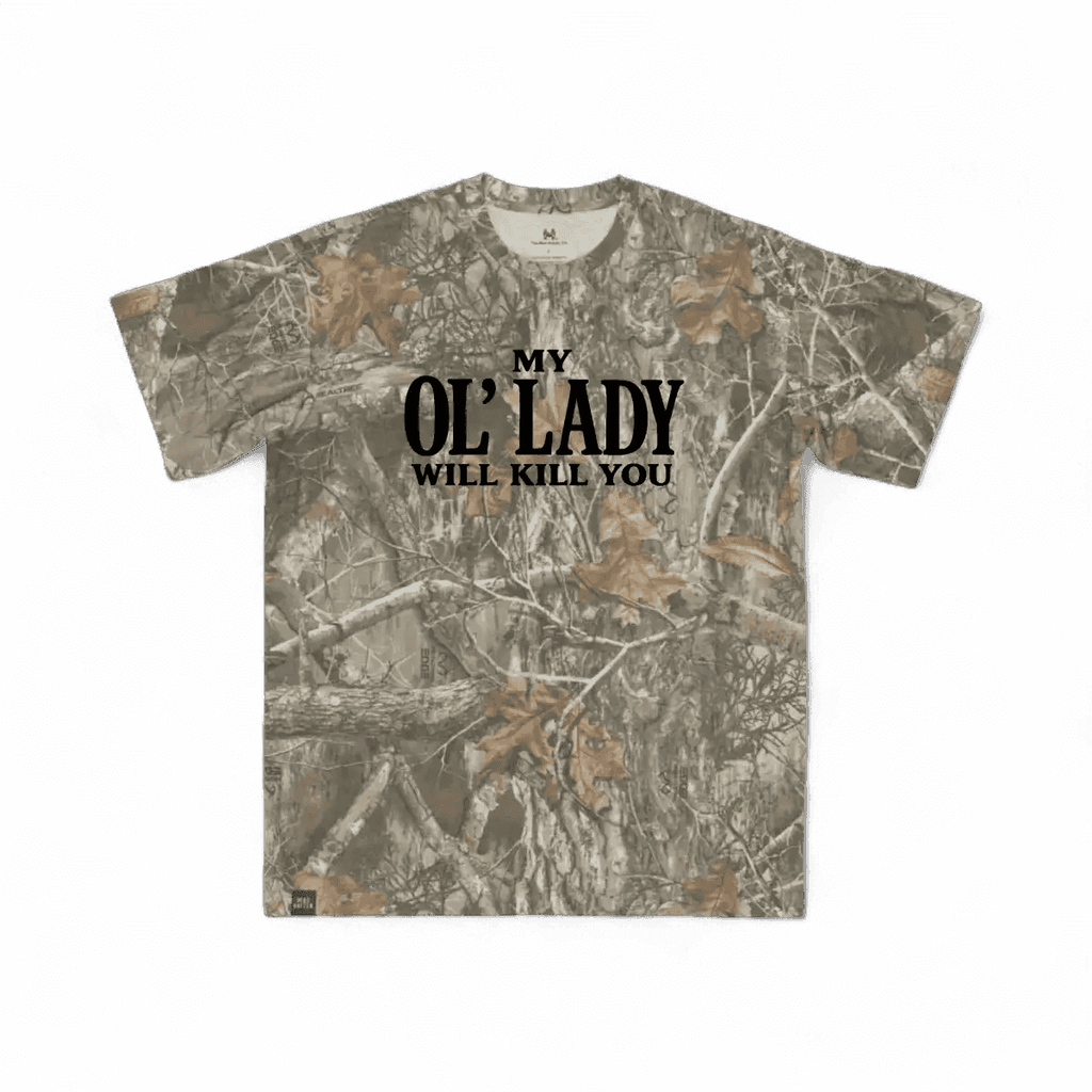 My Ol' Lady Will Kill You T-Shirt